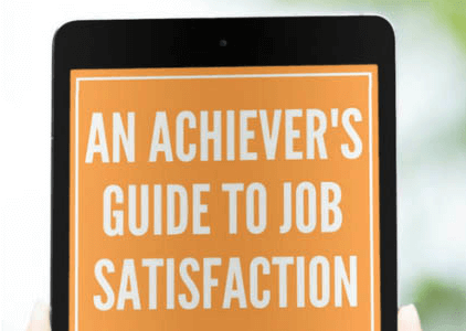 An Achiever's Guide to Job Satisfaction